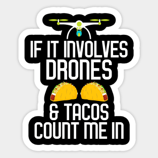 If It Involves Drones & Tacos Count Me In Sticker